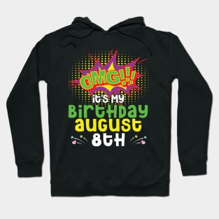 OMG It's My Birthday On August 8th Happy Birthday To Me You Daddy Mommy Brother Sister Son Daughter Hoodie